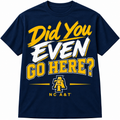 Navy t-shirt with Did You Even Go Here NC A&T graphic in blue and gold